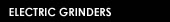 electric grinders