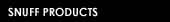 snuff products